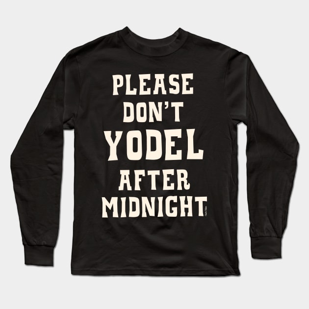 Don't Yodel After Midnight Light Text Long Sleeve T-Shirt by Charlie Adam Design Shop